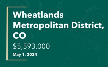 Wheatlands Metoripolitan District, CO, $5,593,000, May 1, 2024